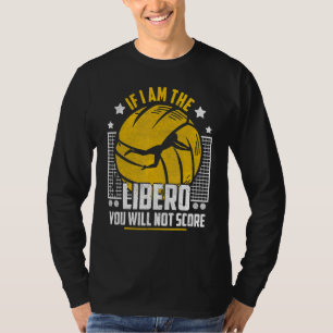 Volleyball If I'm The Libero You Will Not Score 2 T-Shirt