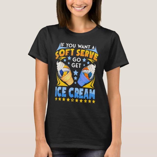 Volleyball If You Want A Soft Serve Volleyball T-Shirt (Front)