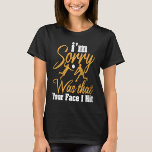Volleyball I'm Sorry Was That Your Face I Hit 1 T-Shirt