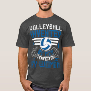 Volleyball Invented By Men Perfected By Women 1 T-Shirt