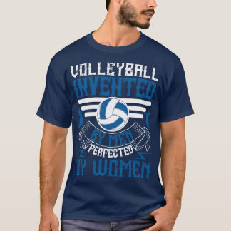 Volleyball Invented By Men Perfected By Women 2 T-Shirt