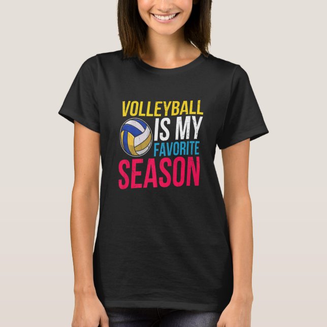 Volleyball Is My Favourite Season   T-Shirt (Front)