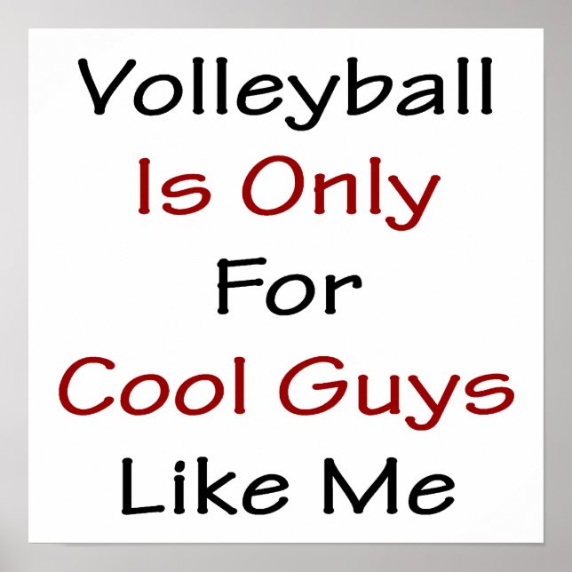 Volleyball Is Only For Cool Guys Like Me Poster (Front)