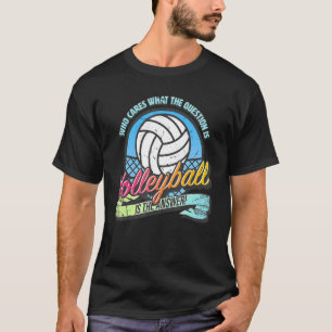 Volleyball is the answer to all questions - fun vo T-Shirt