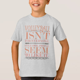 Volleyball isn't for Everyone Only Cool People T-Shirt