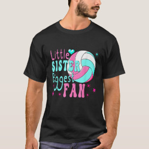 Volleyball Little Sister Biggest Fan Volleyball Si T-Shirt