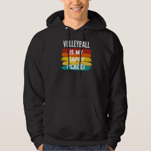 Volleyball Lover, Volleyball Is My Happy Place Hoodie