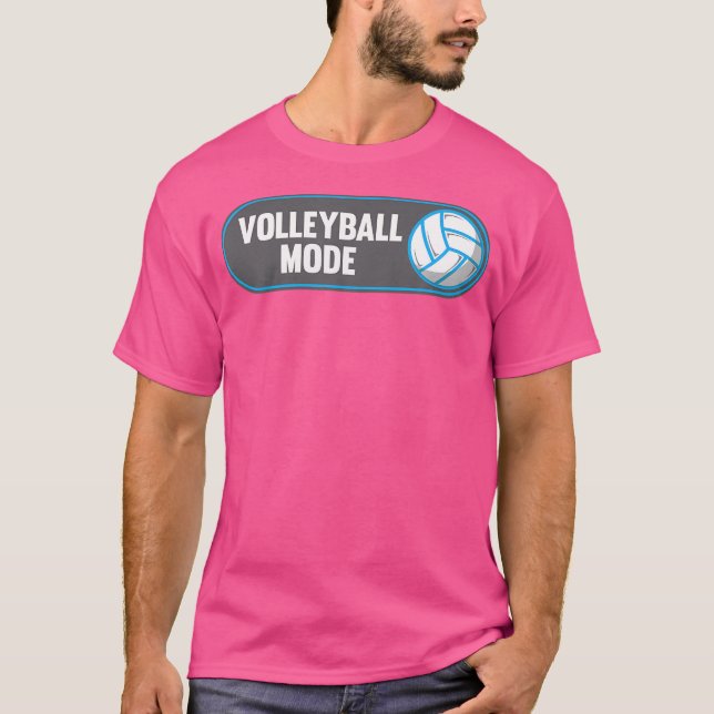 Volleyball Mode On Volleyball T-Shirt (Front)