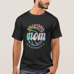Volleyball Mum Crazy Proud Loud Always Tie Dye Mot T-Shirt