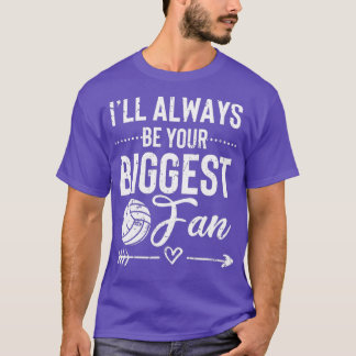 Volleyball Mum Dad Coaches Ill Always Be Your Bigg T-Shirt
