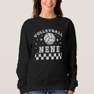 Volleyball Nene Of A Volleyball Player Nene Sweatshirt