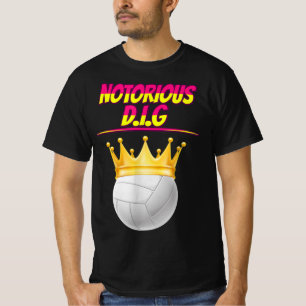 Volleyball Notorious Dig Fun Quote Sarcastic T-Shirt