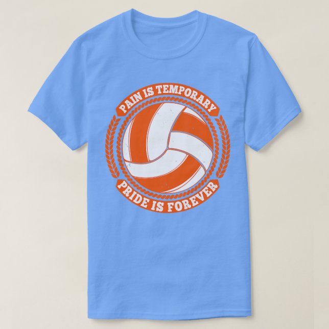 Volleyball Pain Temporary Pride Forever T-Shirt (Design Front)