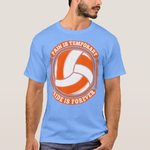 Volleyball Pain Temporary Pride Forever T-Shirt