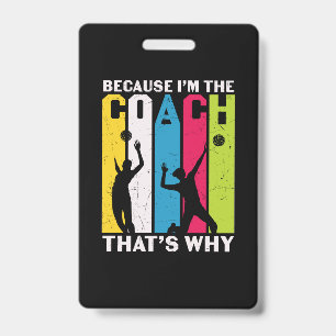 Volleyball Player   Because I Am The Coach ID Badge