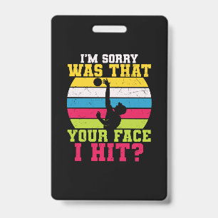 Volleyball Player I Am Sorry Was That Your Face ID Badge