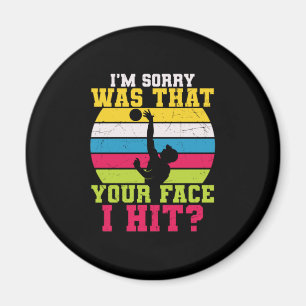 Volleyball Player I Am Sorry Was That Your Face Magnet
