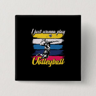 Volleyball Player I Just Wanna Play Volleyball 15 Cm Square Badge