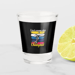 Volleyball Player I Just Wanna Play Volleyball Shot Glass