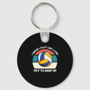 Volleyball Player I Know I Play Like A Girl Key Ring