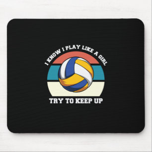 Volleyball Player I Know I Play Like A Girl Mouse Mat