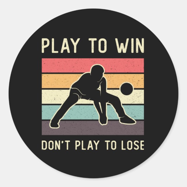 Volleyball Player Play To Win Don't Play To Lose Classic Round Sticker (Front)