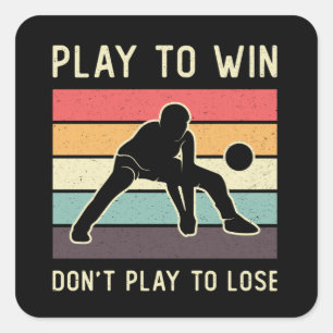 Volleyball Player Play To Win Don't Play To Lose Square Sticker