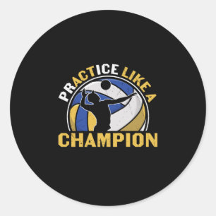 Volleyball Player Practice Like A Champion Classic Round Sticker