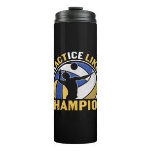 Volleyball Player   Practice Like A Champion Thermal Tumbler