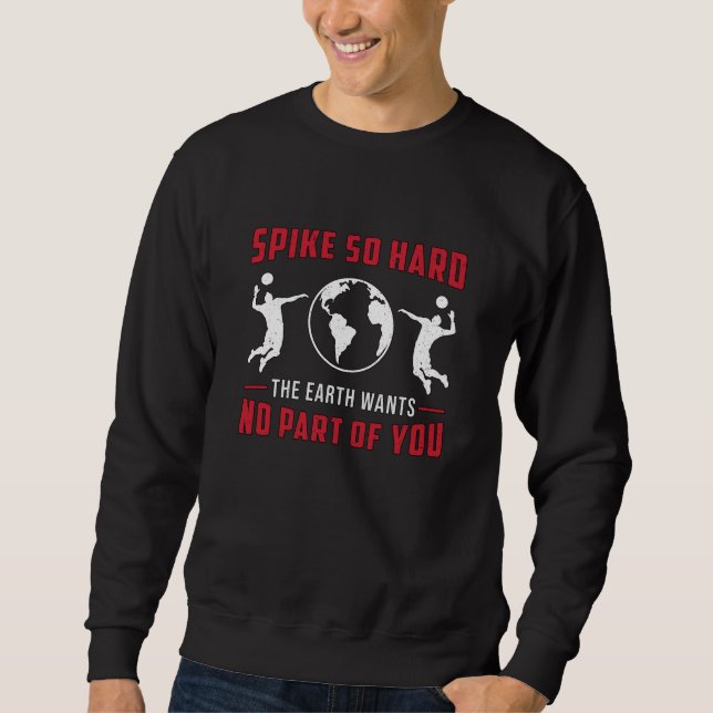 Volleyball Player Spike So Hard Beach Volleyball Sweatshirt (Front)