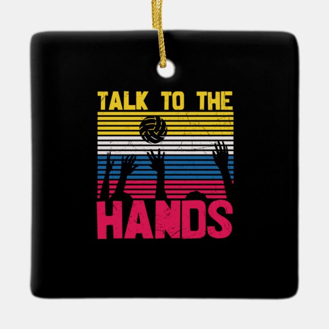 Volleyball Player | Talk To The Hands Ceramic Ornament (Front)