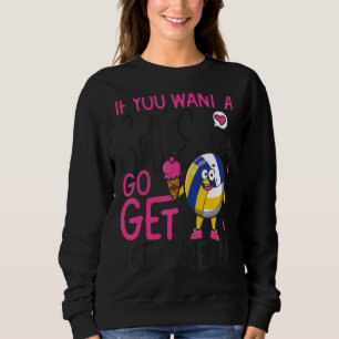 Volleyball Player Team Ice Cream If You Want A Sof Sweatshirt