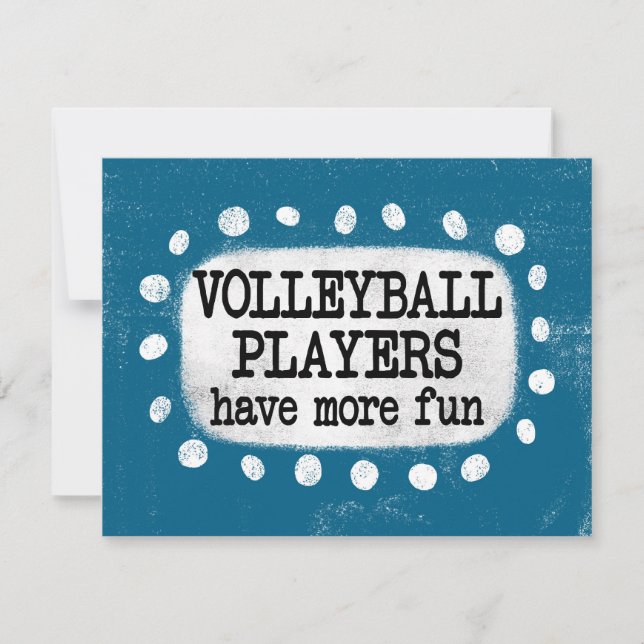 Volleyball Players Have More Fun Greeting Card (Front)
