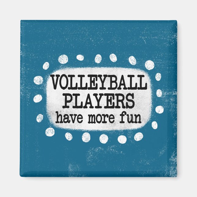 Volleyball Players Have More Fun Magnet (Front)
