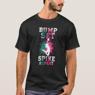 Volleyball  Setter Spiker Bump Set Spike Repeat T-Shirt