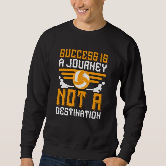 Volleyball - Success Is A Journey Sweatshirt (Front)