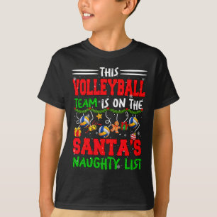 Volleyball Team Is On Santa's Xmas Naughty List Fu T-Shirt