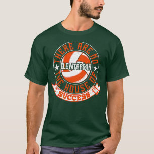 Volleyball There Are No Elevators T-Shirt