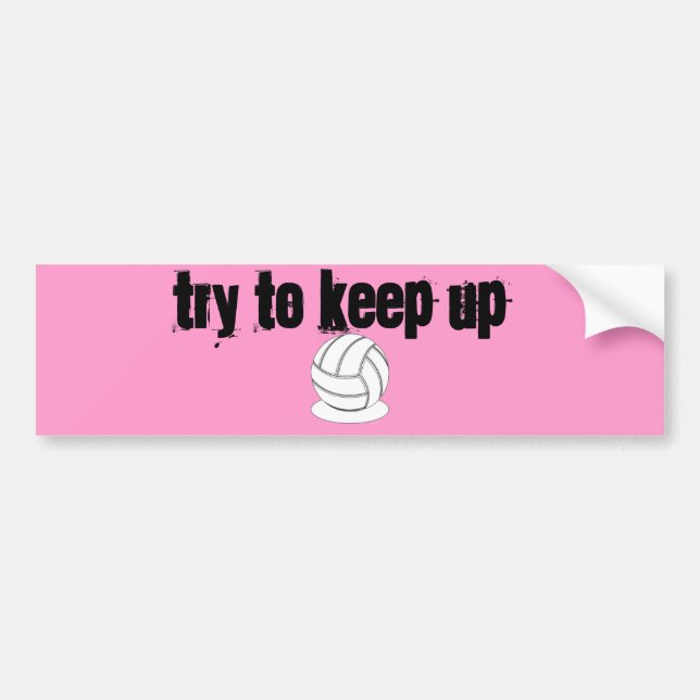 Volleyball - Try to Keep Up Bumper Sticker (Front)