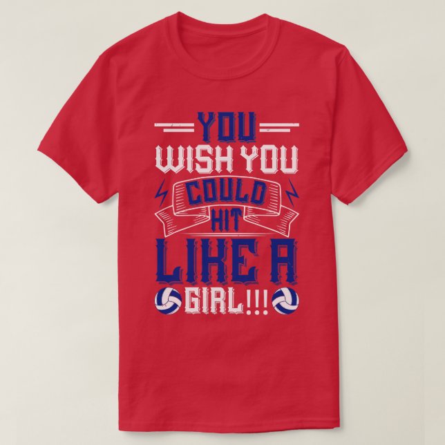 Volleyball You Wish You Could Hit Like A Girl T-Shirt (Design Front)