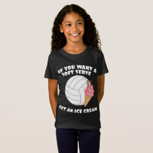 Volleyballer If Want A Soft Serve Get An Ice Cream T-Shirt