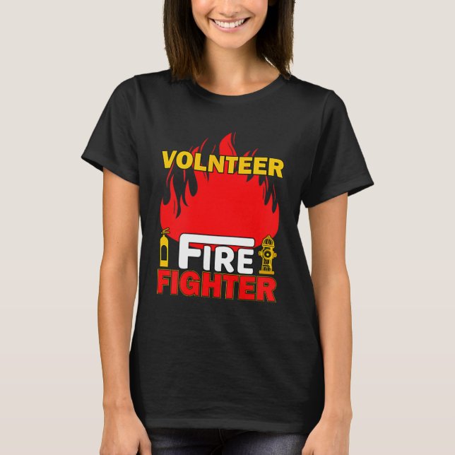 Volnteer Firefighter Fireman Gift Proud Firefighte T-Shirt (Front)