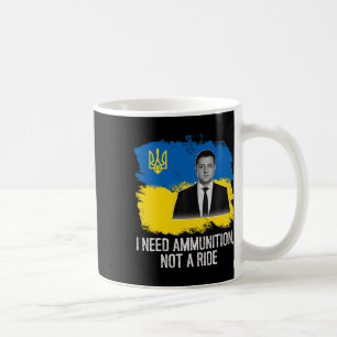 Volodymyr Zelensky I Need Ammunition Coffee Mug