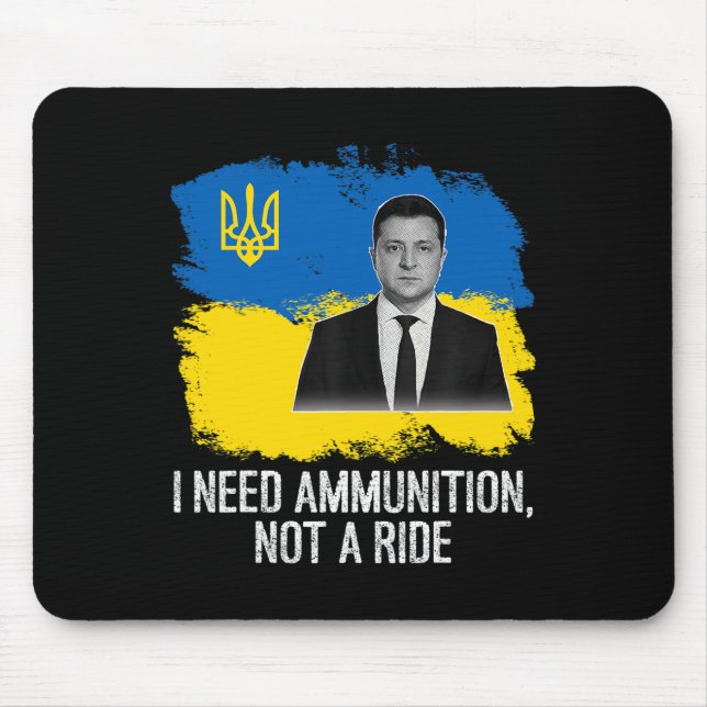 Volodymyr Zelensky I Need Ammunition  Mouse Mat (Front)