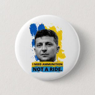 Volodymyr Zelensky - I Need Ammunition, Not A Ride 6 Cm Round Badge