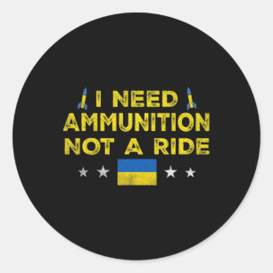 Volodymyr Zelensky I Need Ammunition Not A Ride Uk Classic Round Sticker