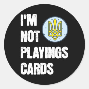 Volodymyr Zelensky I'm Not Playing Cards Support U Classic Round Sticker
