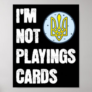 Volodymyr Zelensky I'm Not Playing Cards Support U Poster