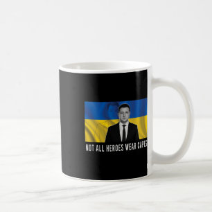 Volodymyr Zelensky Not All Heroes Wear Capes Suppo Coffee Mug