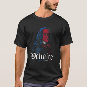 Voltaire Philosopher Enlightenment Humanistic Phil T-Shirt